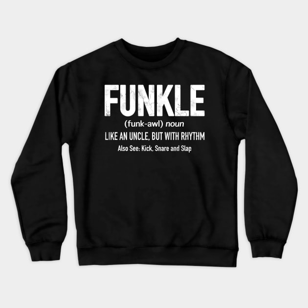 Funkle - Like an Uncle but with with Rythm Crewneck Sweatshirt by PacPrintwear8